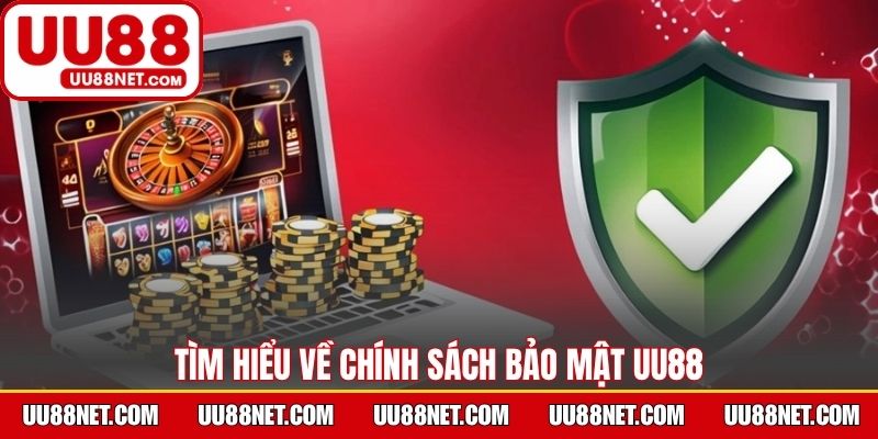 Tìm hiểu về chính sách bảo mật UU88 cho người mới tham gia
