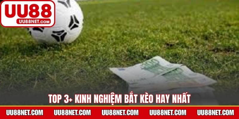 Top 3+ kinh nghiệm bắt kèo hay nhất cho thành viên hiện tại
