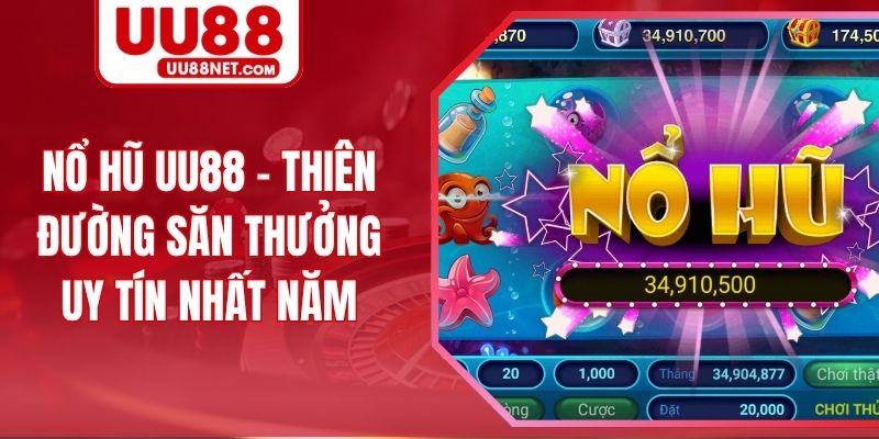 Nổ Hũ UU88 - Thiên Đường Săn Thưởng Uy Tín Nhất Năm