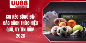 Soi Kèo Bóng Đá: Các Cách Thức Hiệu Quả, Uy Tín Năm 2026