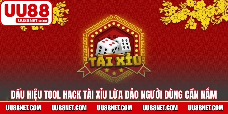 Dấu hiệu tool hack tài xỉu lừa đảo người dùng cần nắm